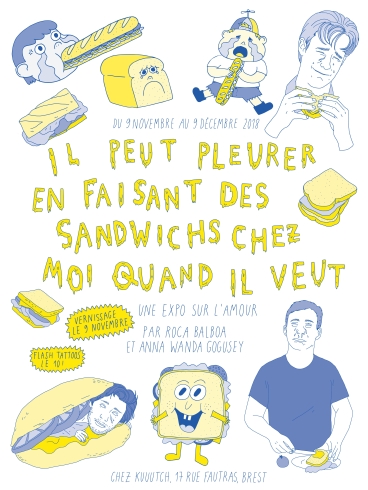 Il peut pleurer * en faisant * des sandwichs * chez moi  * quand il veut